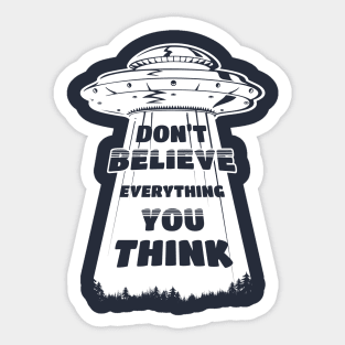 Don't believe everything you think alien abduction Sticker